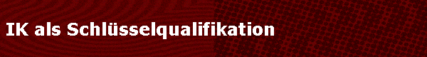IK als Schlüsselqualifikation