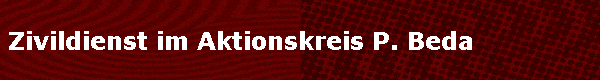 Zivildienst im Aktionskreis P. Beda